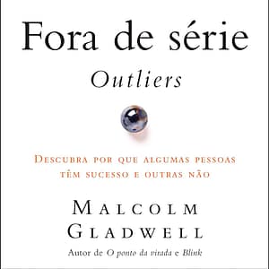 Fora de série - Outliers: Descubra por que algumas pessoas têm sucesso e outras não.